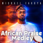 Michael Fakoya - African Praise Medley || AwaSongs